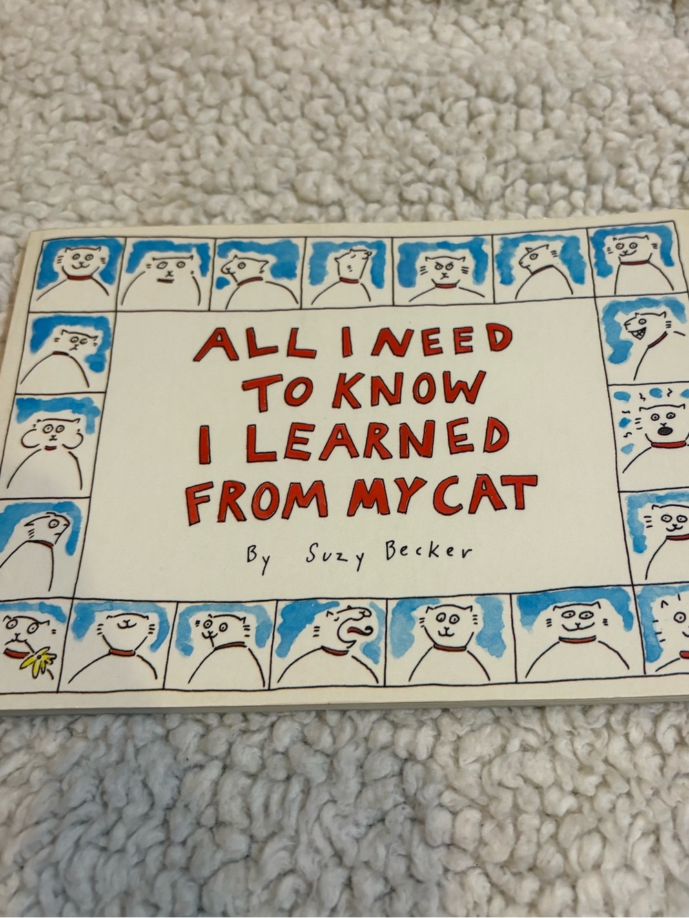All I Need To Know I Learned From My Cat by Suzy Becker
